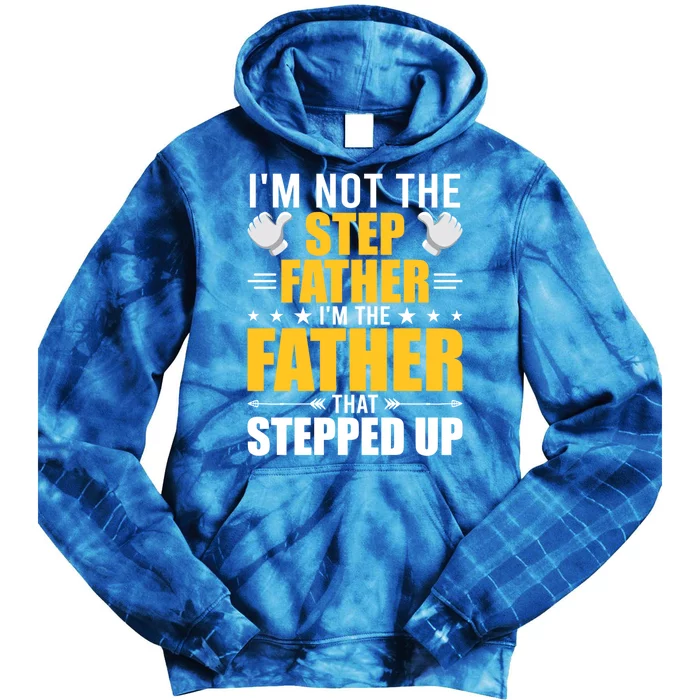 I'm Not Step Father I'm The Dad Who Stepped Up Stepdad Gift Tie Dye Hoodie