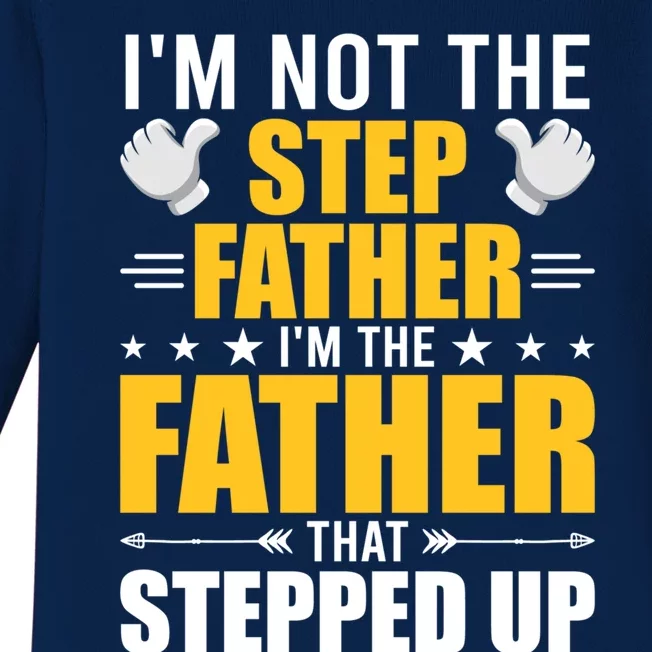 I'm Not Step Father I'm The Dad Who Stepped Up Stepdad Gift Baby Long Sleeve Bodysuit