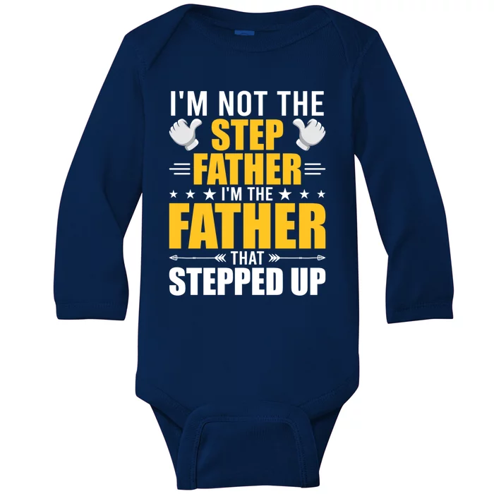 I'm Not Step Father I'm The Dad Who Stepped Up Stepdad Gift Baby Long Sleeve Bodysuit