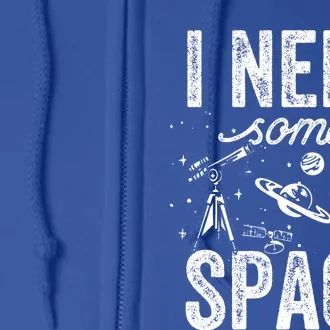 I Need Some Space Astronomy Universe Stars Telescope Cute Gift Full Zip Hoodie