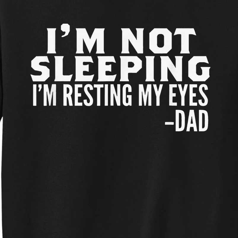 I'm Not Sleeping I'm Just Resting My Eyes Father's Day Sweatshirt