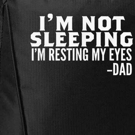 I'm Not Sleeping I'm Just Resting My Eyes Father's Day City Backpack