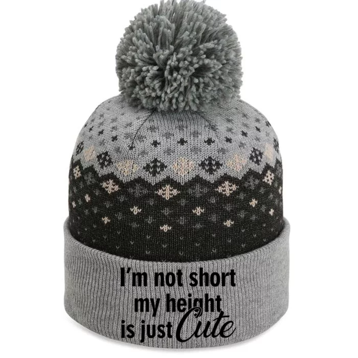 I’m Not Short My Height Is Just Cute Gift The Baniff Cuffed Pom Beanie