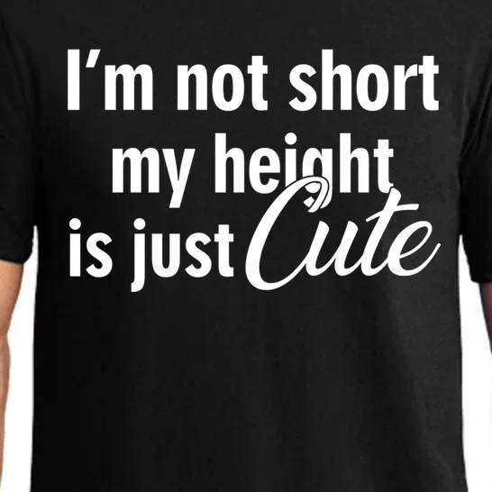 I’m Not Short My Height Is Just Cute Gift Pajama Set