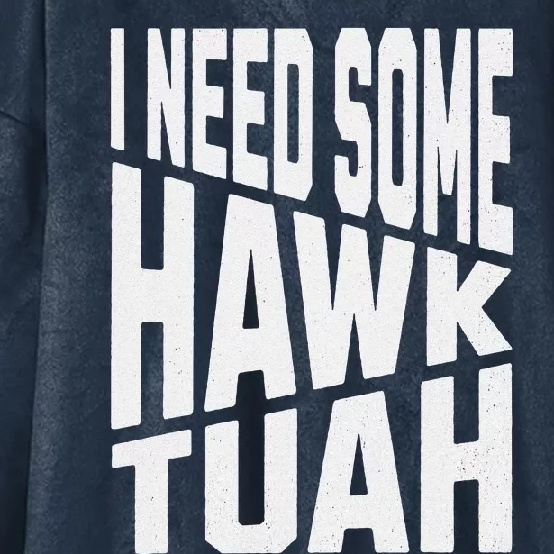 I Need Some Hawk Tuah Hooded Wearable Blanket