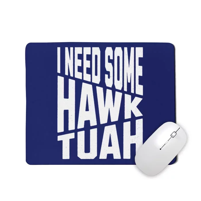 I Need Some Hawk Tuah Mousepad