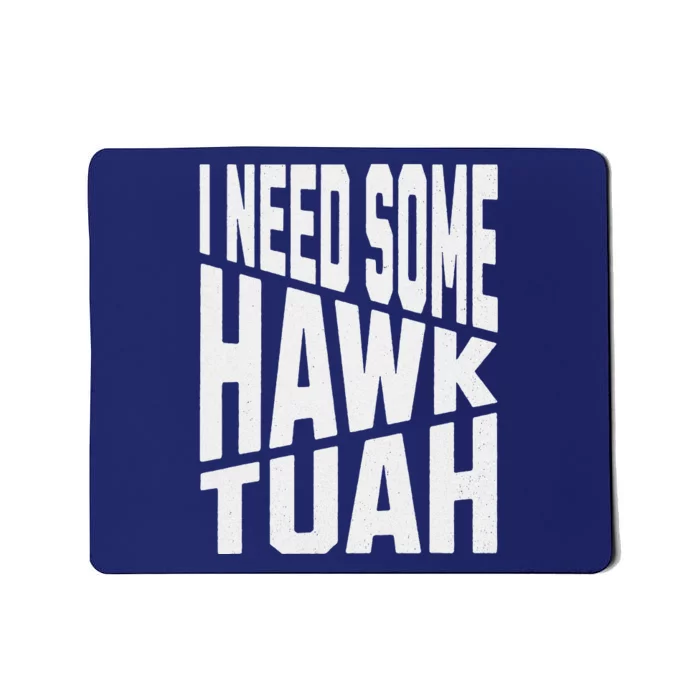 I Need Some Hawk Tuah Mousepad