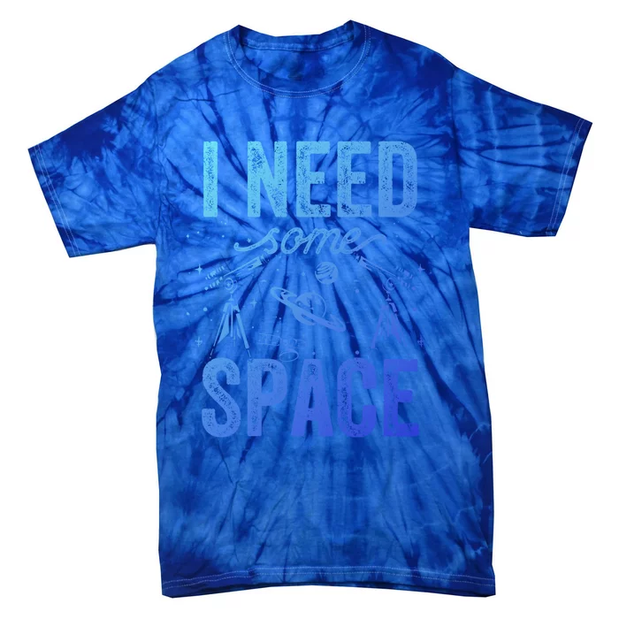 I Need Some Space Astronomy Universe Stars Telescope Cute Gift Tie-Dye T-Shirt