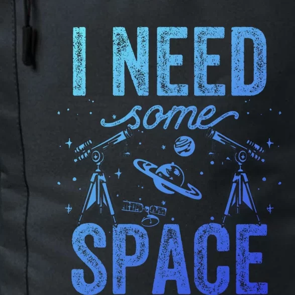 I Need Some Space Astronomy Universe Stars Telescope Cute Gift Daily Commute Backpack