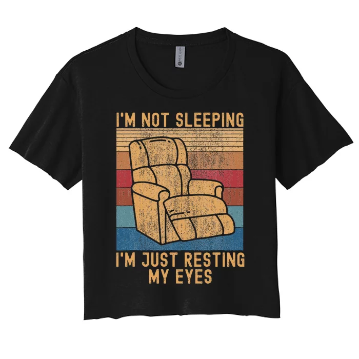 IM Not Sleeping IM Just Resting My Eyes Fathers Dad Joke Women's Crop Top Tee