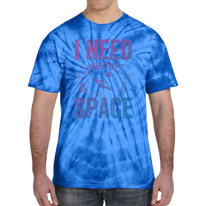 I Need Some Space Astronomy Universe Stars Telescope Cute Gift Tie-Dye T-Shirt