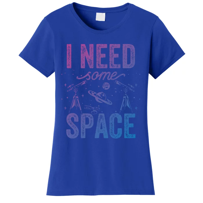 I Need Some Space Astronomy Universe Stars Telescope Cute Gift Women's T-Shirt