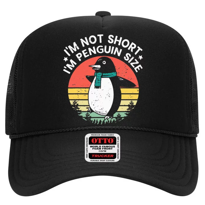 I'm Not Short I'm Penguin Size Funny Penguin Animal Lover High Crown Mesh Trucker Hat