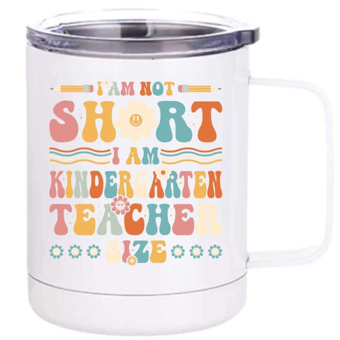 Im Not Short Im Kindergarten Teacher Size Groovy Preschool Gift Front & Back 12oz Stainless Steel Tumbler Cup