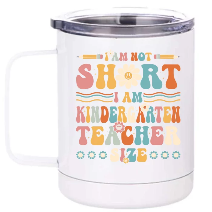 Im Not Short Im Kindergarten Teacher Size Groovy Preschool Gift Front & Back 12oz Stainless Steel Tumbler Cup