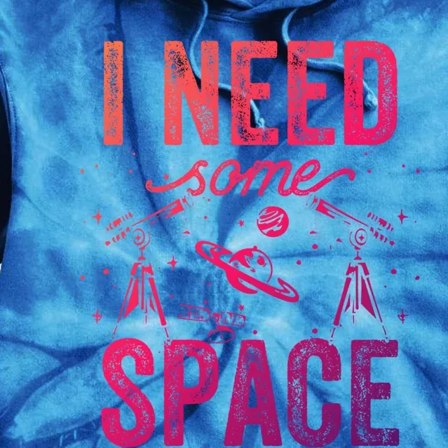 I Need Some Space Astronomy Universe Stars Telescope Cute Gift Tie Dye Hoodie