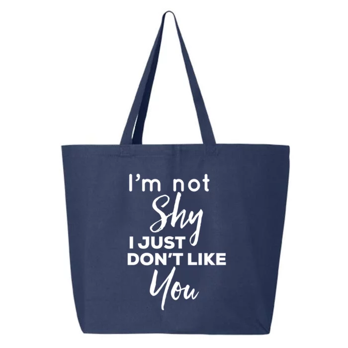 Im Not Shy I Just Dont Like You Gift 25L Jumbo Tote