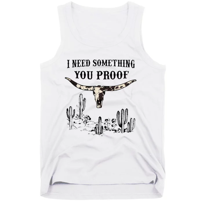 I Need Something You Proof Tank Top