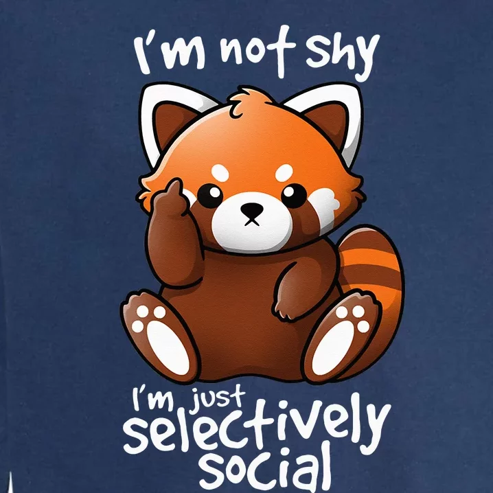 Im Not Shy Im Just Selectively Social Red Panda Antisocial Garment-Dyed Sweatshirt