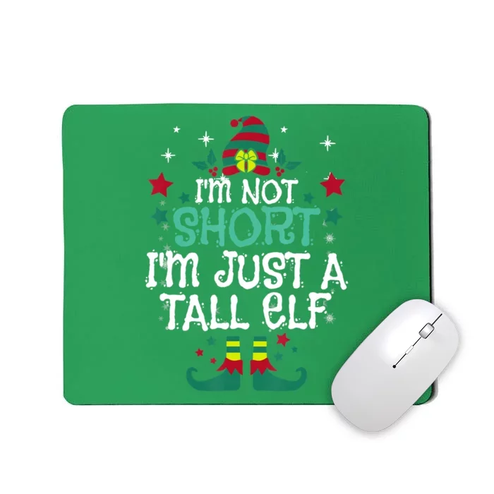 I'm Not Short I'm Just A Tall Elf Funny Elves Gift Mousepad