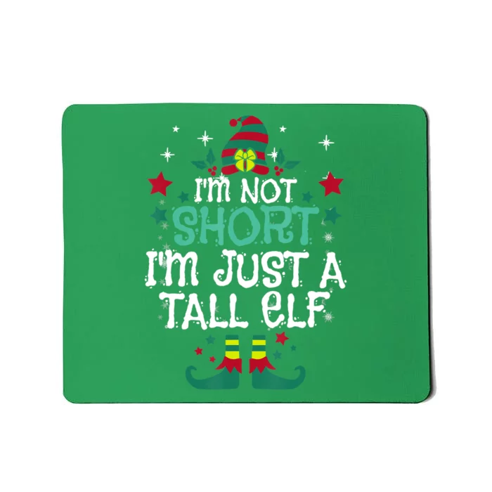 I'm Not Short I'm Just A Tall Elf Funny Elves Gift Mousepad