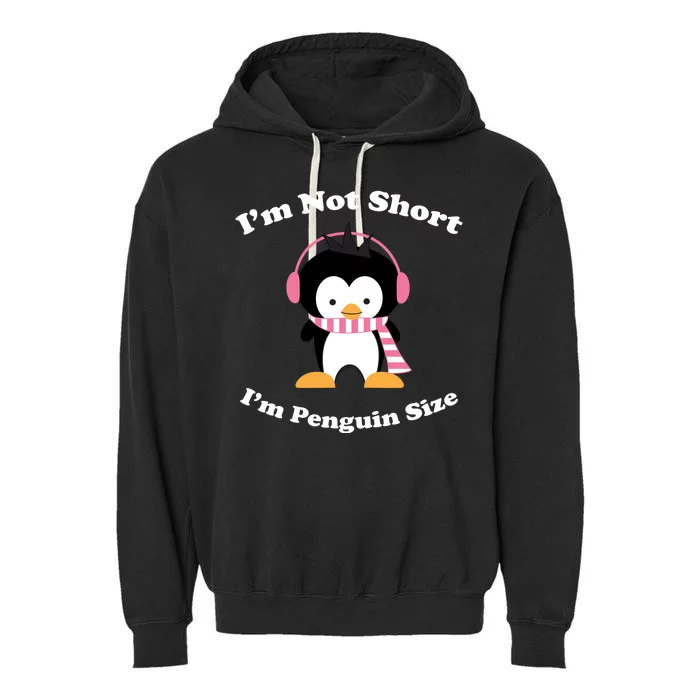 I'm Not Short I'm Penguin Size Garment-Dyed Fleece Hoodie