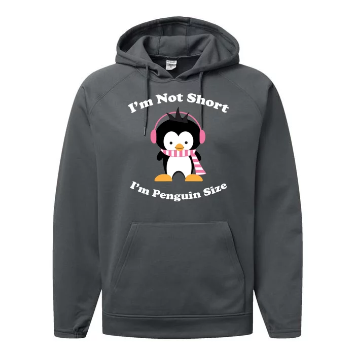 I'm Not Short I'm Penguin Size Performance Fleece Hoodie