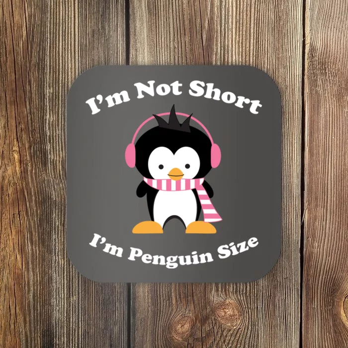 I'm Not Short I'm Penguin Size Coaster