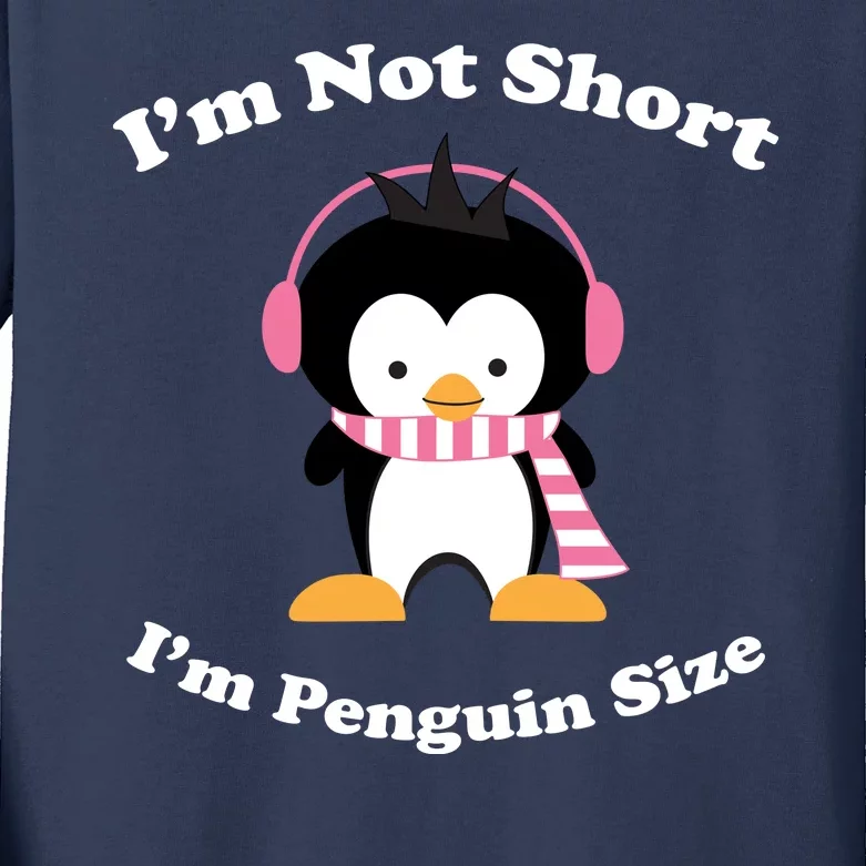 I'm Not Short I'm Penguin Size Kids Long Sleeve Shirt