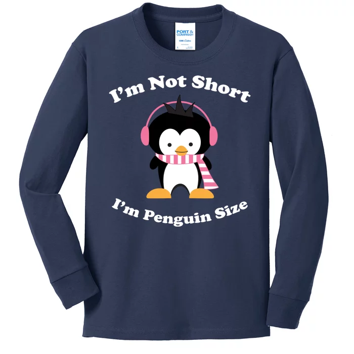 I'm Not Short I'm Penguin Size Kids Long Sleeve Shirt