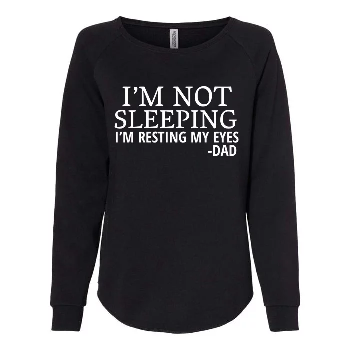 I'm Not Sleeping I'm Resting My Eyes Womens California Wash Sweatshirt