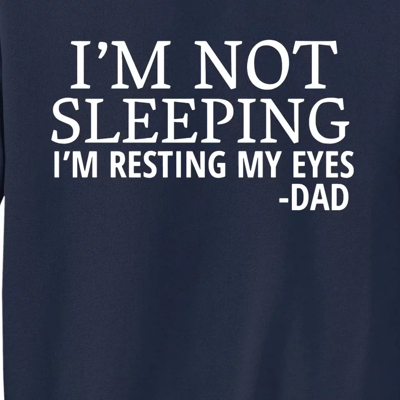 I'm Not Sleeping I'm Resting My Eyes Tall Sweatshirt