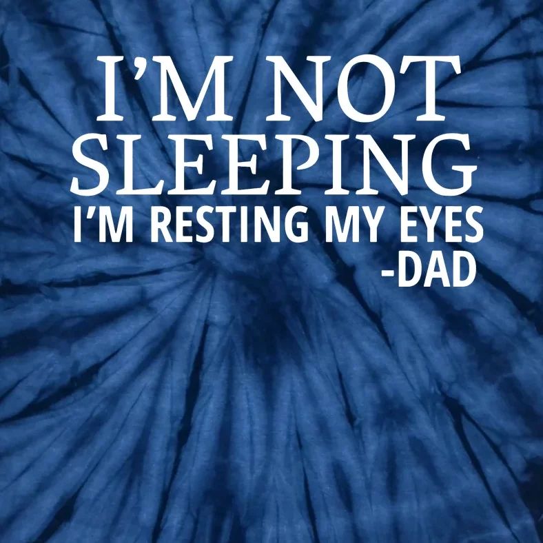 I'm Not Sleeping I'm Resting My Eyes Tie-Dye T-Shirt