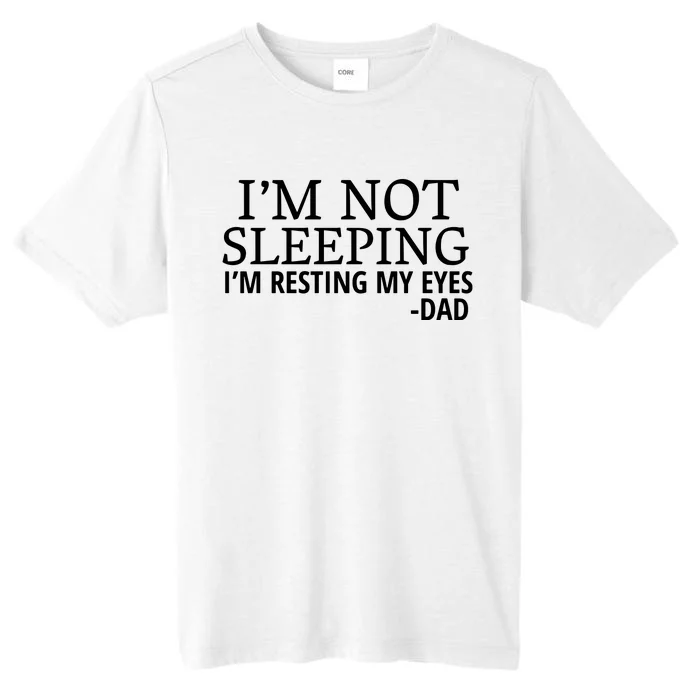 I'm Not Sleeping I'm Resting My Eyes ChromaSoft Performance T-Shirt