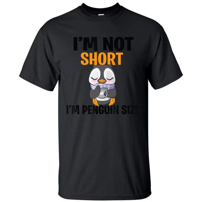 Im Not Short Im Penguin Size Tall T-Shirt