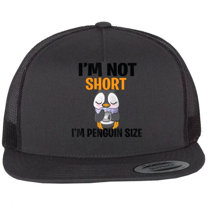 Im Not Short Im Penguin Size Flat Bill Trucker Hat