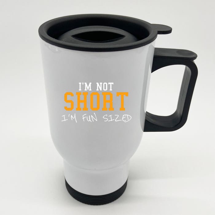 IM Not Short IM Fun Sized Front & Back Stainless Steel Travel Mug