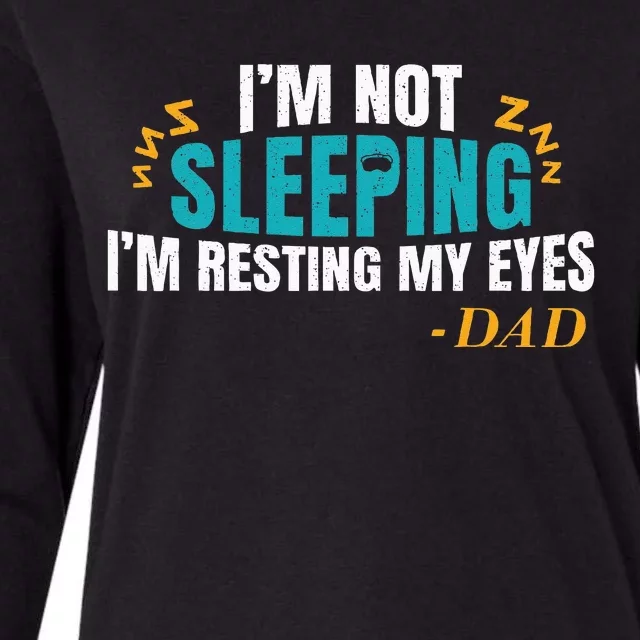 I'm not sleeping I'm Just Resting My Eyes Funny Dad Quote Womens Cotton Relaxed Long Sleeve T-Shirt