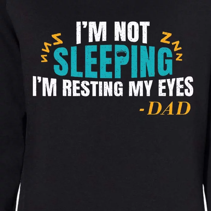 I'm not sleeping I'm Just Resting My Eyes Funny Dad Quote Womens California Wash Sweatshirt