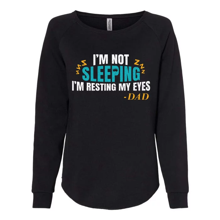 I'm not sleeping I'm Just Resting My Eyes Funny Dad Quote Womens California Wash Sweatshirt