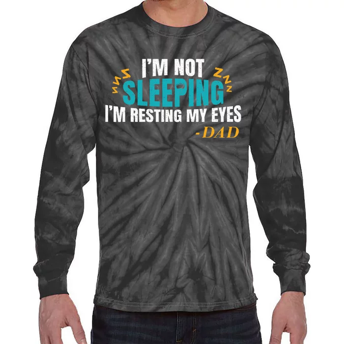 I'm not sleeping I'm Just Resting My Eyes Funny Dad Quote Tie-Dye Long Sleeve Shirt