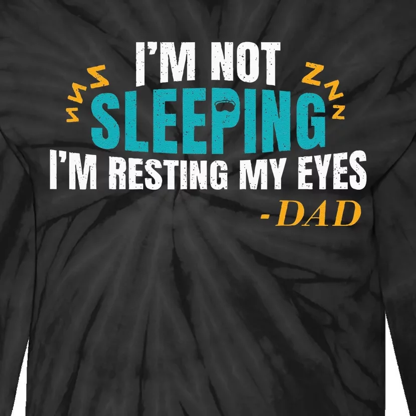 I'm not sleeping I'm Just Resting My Eyes Funny Dad Quote Tie-Dye Long Sleeve Shirt