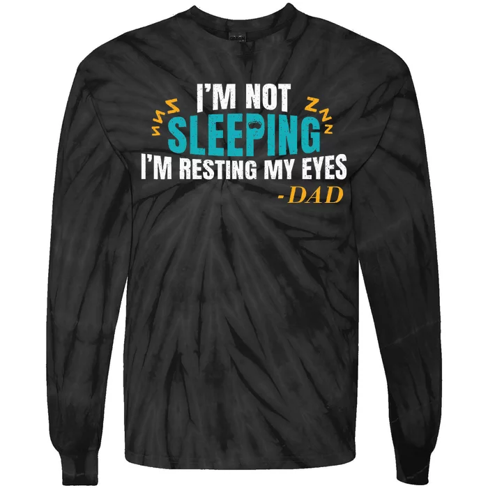 I'm not sleeping I'm Just Resting My Eyes Funny Dad Quote Tie-Dye Long Sleeve Shirt