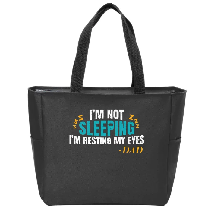 I'm not sleeping I'm Just Resting My Eyes Funny Dad Quote Zip Tote Bag