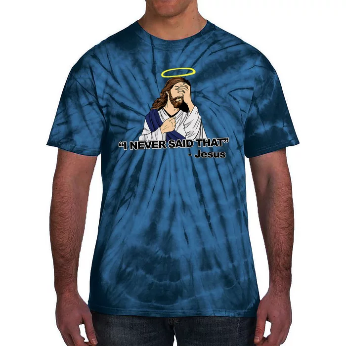 I Never Said That Funny Jesus Christian Tie-Dye T-Shirt