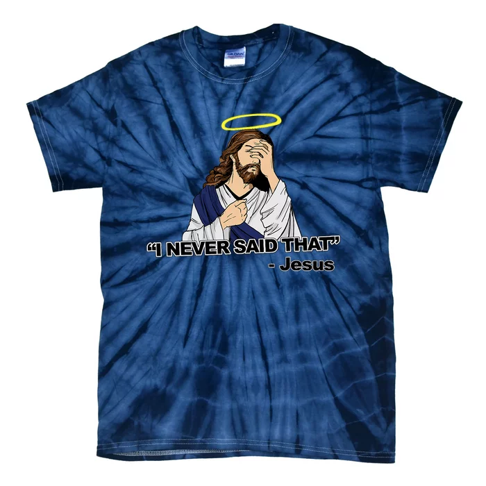 I Never Said That Funny Jesus Christian Tie-Dye T-Shirt