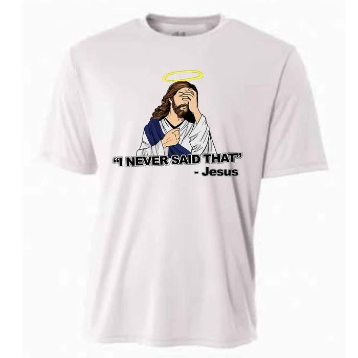 I Never Said That Funny Jesus Christian Cooling Performance Crew T-Shirt