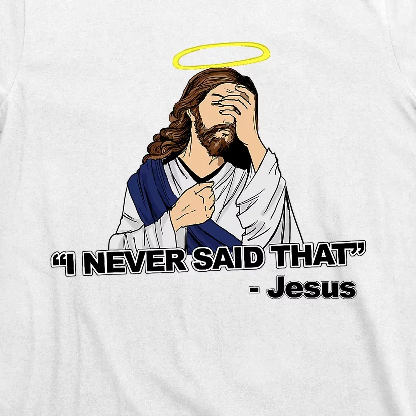 I Never Said That Funny Jesus Christian T-Shirt