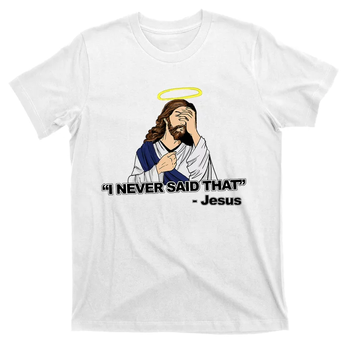 I Never Said That Funny Jesus Christian T-Shirt