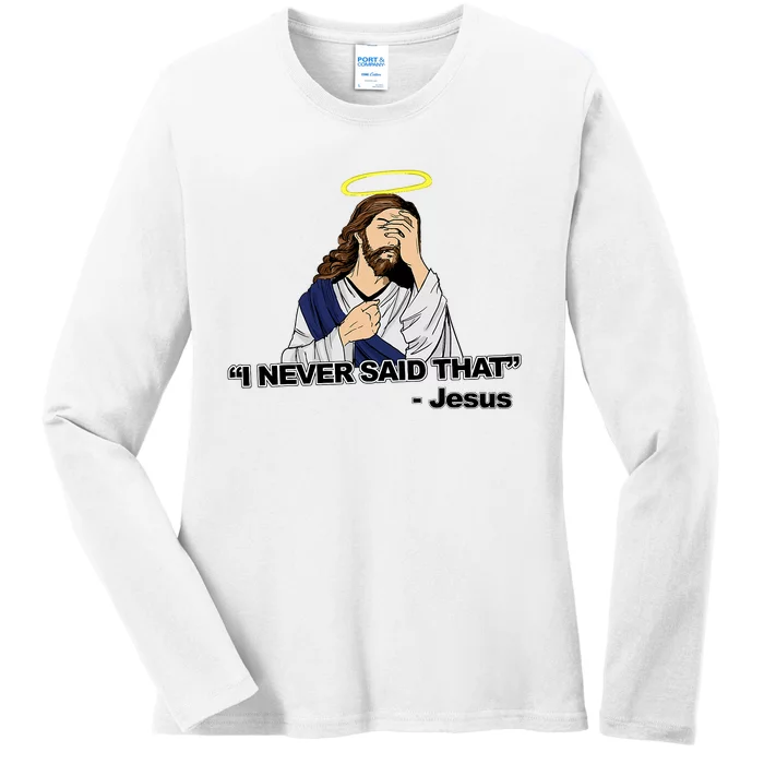 I Never Said That Funny Jesus Christian Ladies Long Sleeve Shirt